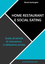 Home restaurant e social eating. Guida all'attività di ristorazione in abitazione privata